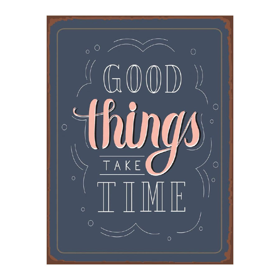 Good Things Take Time Metal Wall Plaque