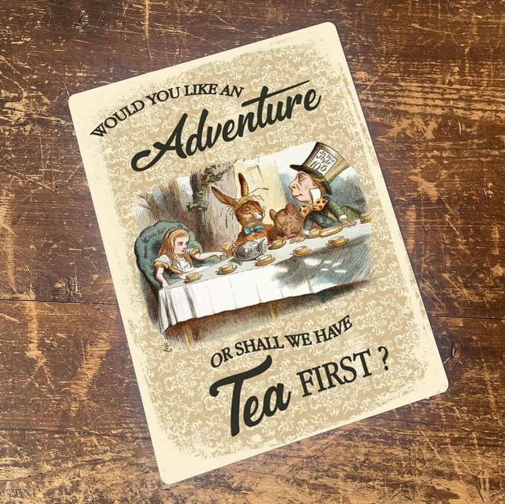 Would You Like an Adventure Now or Tea First Metal Sign