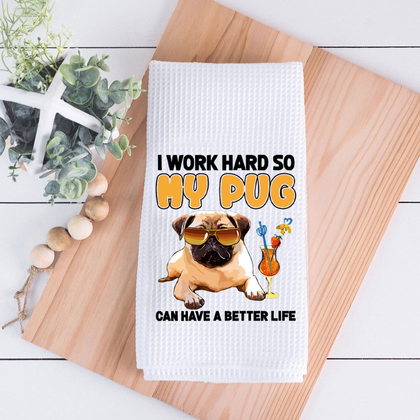 PLITI Pug Kitchen Towel Pug Dog Lover Gift Crazy Pug Lady Gift I Work Hard So My Pug Can Have A Better Life Dish Towel(My Pug TWU)