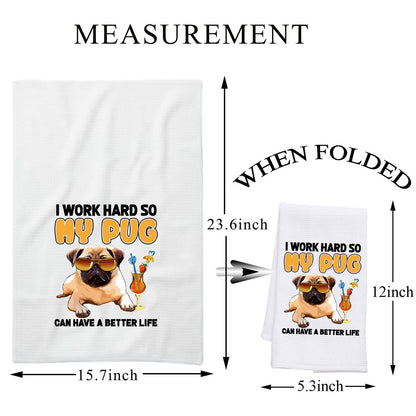 PLITI Pug Kitchen Towel Pug Dog Lover Gift Crazy Pug Lady Gift I Work Hard So My Pug Can Have A Better Life Dish Towel(My Pug TWU)