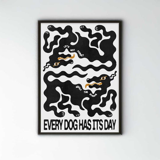 Every Dog Has Its Day Print